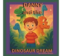 Danny and the Dinosaur Dream: A magical bedtime adventure with friendly dinosaurs!