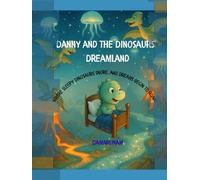 Danny and the Dinosaurs' Dreamland: Where sleepy dinosaurs snore, and dreams begin to roar!