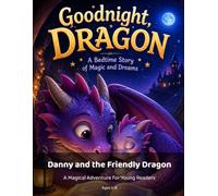 Danny and the Friendly Dragon: A Magical Adventure for Young Readers