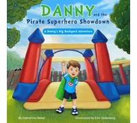 Danny and the Pirate Superhero Showdown: A Danny's Big Backyard Adventure