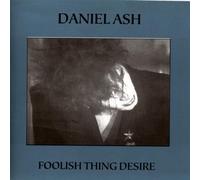 Ash Daniel - Foolish Thing Desire