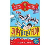 Danny Baker's Silly Olympics: The Wibbly Wobbly Jelly Belly Flop - 100% Unofficial!: And four other brilliantly bonkers stories! (Danny Baker Record Breaker)