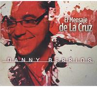 DANNY BERRIOS - El Mensaje De La Cruz