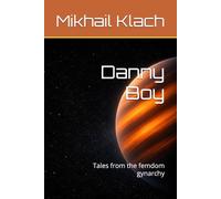 Danny Boy: Tales from the femdom gynarchy (The Chronicles of Vena)