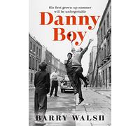 Danny Boy: the perfect nostalgic coming-of-age fiction read of 2023