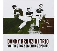 Danny Bronzini Trio - Waiting for Something Special