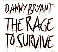Danny Bryant - The Rage To Survive (NEW CD)
