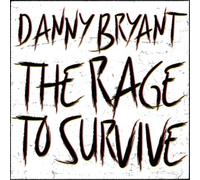 Danny Bryant - The Rage To Survive (NEW CD)