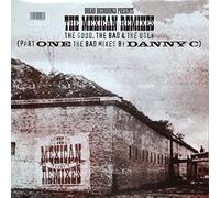 Danny C - The Mexican Remixes - The Good, The Bad & The Ugly (Part One The Bad Mixes By Danny C)