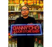 Danny Cho: Liquor Store Baby