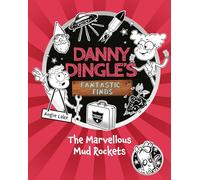 Danny Dingle's Fantastic Finds: The Marvellous Mud Rockets (book 8)