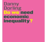Danny Dorling Do We Need Economic Inequality? Hardcover Book Danny Dorling Multicolor