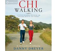 Danny Dreyer - Chi Walking: A Fitness Walking Program For Lifelong Health And Energy
