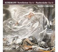 Danny Driver – Schumann: Novelletten & Nachtstucke – Hyperion