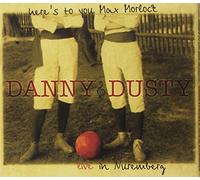 Danny & Dusty - Here's To You Max Morlock - Danny And Dusty Live [2cd + DVD]