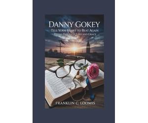 DANNY GOKEY: Tell Your Heart to Beat Again - Rising Through Loss and Grace