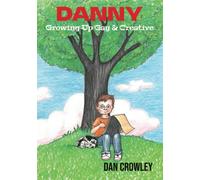 Danny, Growing Up Gay & Creative: Growing Up Gay & Creative