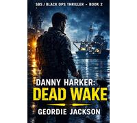 Danny Harker: Dead Wake: Book 2 - Danny Harker SBS / Black Ops Series