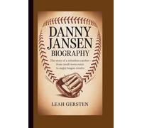 DANNY JANSEN BIOGRAPHY: The Story of a Relentless Catcher - From Small-Town Roots to Major League Resolve
