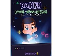 Danny Loves Video Games: Based on the True Story of Danny Peña