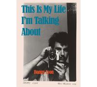 Danny Lyon: This is My Life I'm Talking About