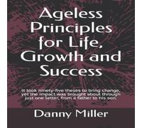 Danny Miller Ageless Principles for Life, Growth & Success: The inspiring Danny Miller Multicolor