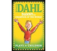 Danny the Champion of the World: Plays for Children