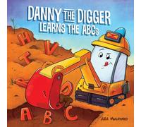 Danny the Digger Learns the ABCs: Practice the Alphabet with Bulldozers, Cranes, Dump Trucks, and More Construction Site Vehicles! (Danny ABCs)