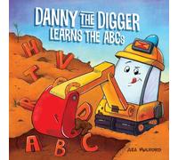 Danny the Digger Learns the ABCs: Practice the Alphabet with Bulldozers, Cranes, Dump Trucks, and More Construction Site Vehicles! (Danny ABCs)