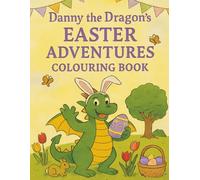 Danny the Dragon’s Easter Adventures Colouring Book: Perfect for Toddlers, Pre-schooler Kids Ages 2-10 | Bold Outlines Easy Colouring Pages for Rainy ... Dragon & Forest Friends, 31 colouring Pages