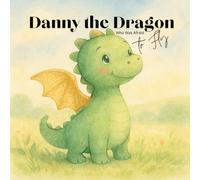 Danny the Dragon Who Was Afraid to Fly