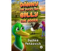 Danny the Ducky and Gilly the Goose