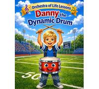 Danny the Dynamic Drum: Intro to Instruments (Orchestra of Life Lessons)