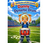 Danny the Dynamic Drum: Intro to Instruments (Orchestra of Life Lessons)