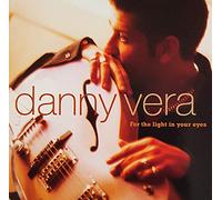 Danny Vera - Danny Vera - For The Light In Your Eyes
