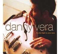 Danny Vera - For The Light In Your Eyes