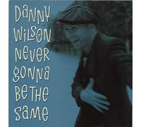 DANNY WILSON - Never Gonna Be The Same (10") [VINYL]