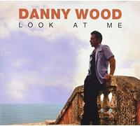 DANNY WOOD - Look At Me