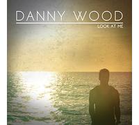 DANNY WOOD - Look at Me