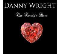 Danny Wright - Our Family's Love