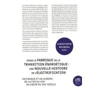 Dans la fabrique de la transition énergétique: Une nouvelle histoire de l'électrification en France et en Europe de la fin du XIXe au coeur du XXIe siècle