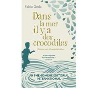Dans la mer il y a des crocodiles: L'histoire vraie d'Enaiatollah Akbari