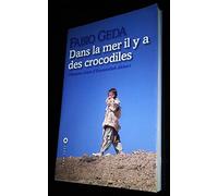 Dans la mer il y a des crocodiles: L'histoire vraie d'Enaiatollah Akbari