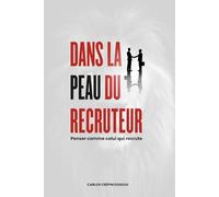 DANS LA PEAU DU RECRUTEUR: Penser comme celui qui recrute