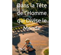 Dans la Tête de l'Homme qui Divise le Monde: Donald Trump : Comprendre pour Prédire (Inside Leaders' Minds)