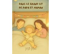 Dans le Grand Lit de Papa et Maman (Les Petits Contes de Milla)