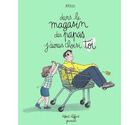 Dans le magasin des papas j'aurais choisis toi