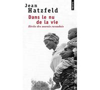 Dans le nu de la vie, recits des marais rwandais (Points documents): Récits des marais rwandais