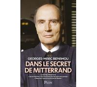 Dans le secret de Mitterrand: Ce volume réunit Le Dernier Mitterrand ; "Jeune homme, vous ne savez pas de quoi vous parlez" ; "Dites-leur que je ne suis pas le diable"