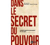 Dans le secret du pouvoir: L'approche française du renseignement XVIIe-XXIe siècle